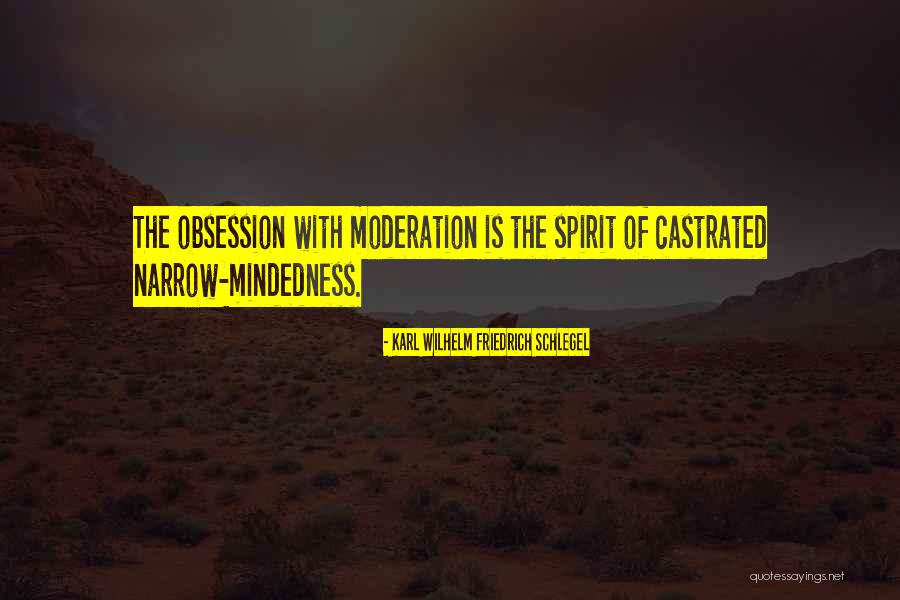 Narrow Mindedness Quotes By Karl Wilhelm Friedrich Schlegel Narrow Mindedness Quotes By Karl Wilhelm Friedrich Schlegel