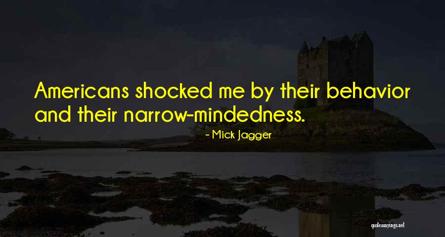 Narrow Mindedness Quotes By Mick Jagger