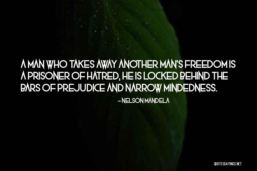 Narrow Mindedness Quotes By Nelson Mandela