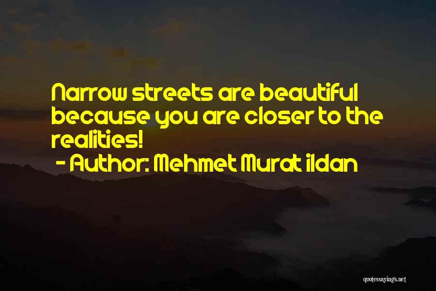 Narrow Streets Quotes By Mehmet Murat Ildan