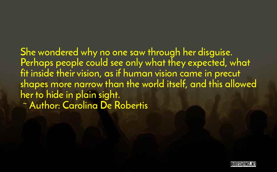 Narrow Vision Quotes By Carolina De Robertis