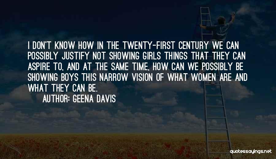 Narrow Vision Quotes By Geena Davis