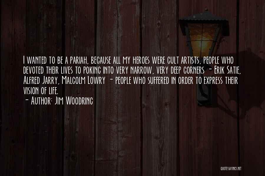 Narrow Vision Quotes By Jim Woodring