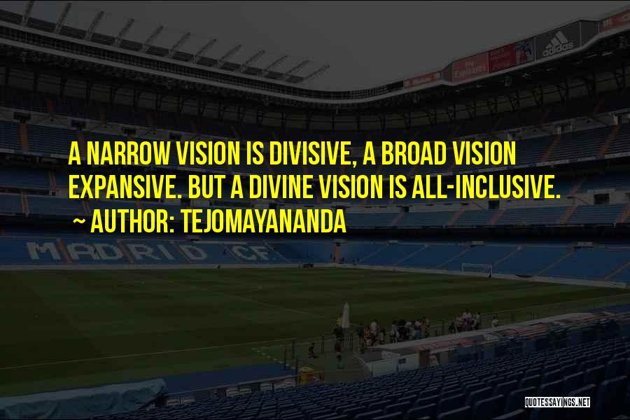 Narrow Vision Quotes By Tejomayananda