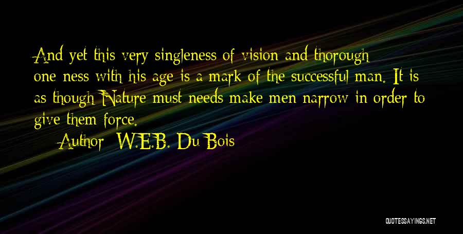 Narrow Vision Quotes By W.E.B. Du Bois