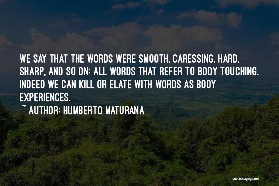 Naruto Kimimaro Quotes By Humberto Maturana