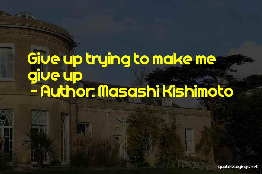 Naruto's Quotes By Masashi Kishimoto