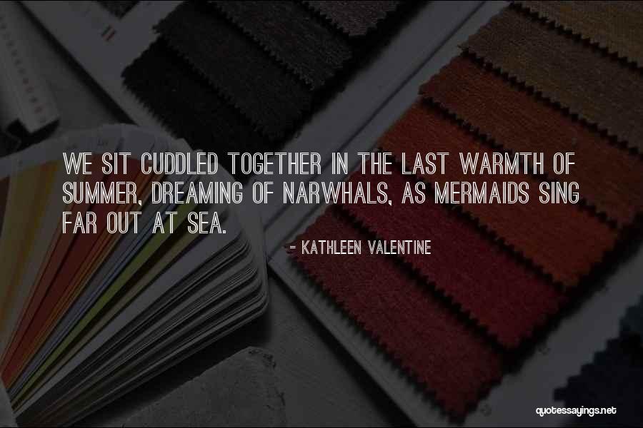 Narwhals Quotes By Kathleen Valentine