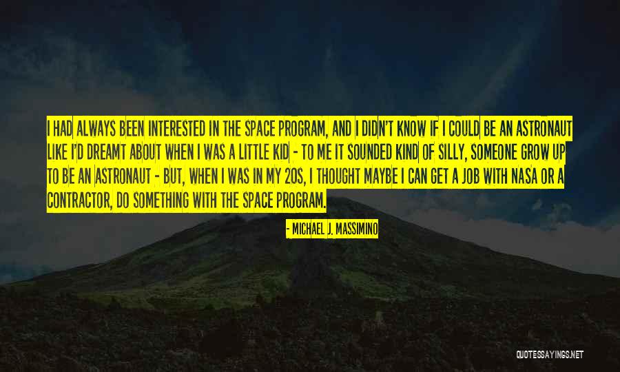 Nasa Astronaut Quotes By Michael J. Massimino Nasa Astronaut Quotes By Michael J. Massimino
