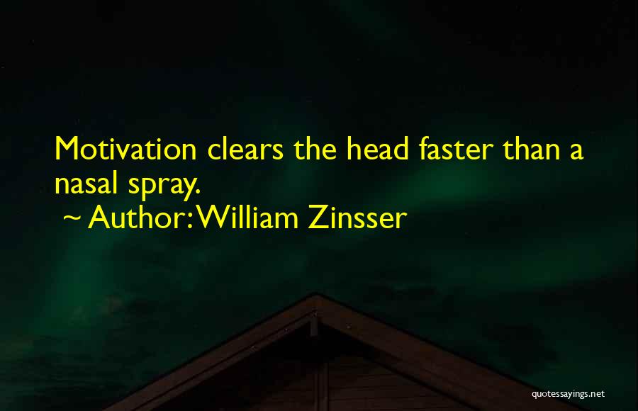 Nasal Spray Quotes By William Zinsser