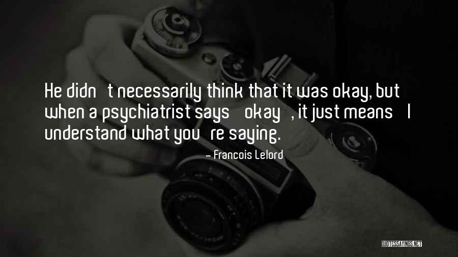 Nasality Be A Contrastive Feature Quotes By Francois Lelord Nasality Be A Contrastive Feature Quotes By Francois Lelord