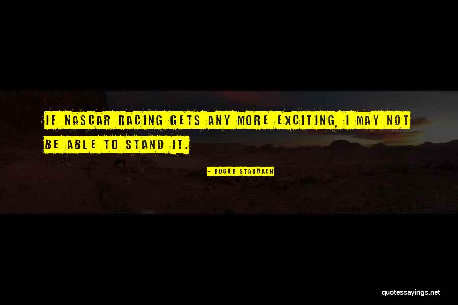 Nascar Racing Quotes By Roger Staubach Nascar Racing Quotes By Roger Staubach