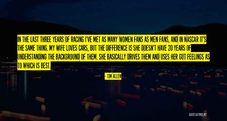 Nascar Racing Quotes By Tim Allen Nascar Racing Quotes By Tim Allen