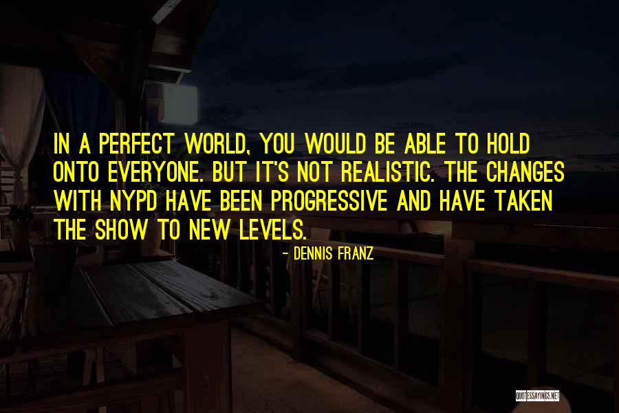 Nascer Cidadao Quotes By Dennis Franz Nascer Cidadao Quotes By Dennis Franz
