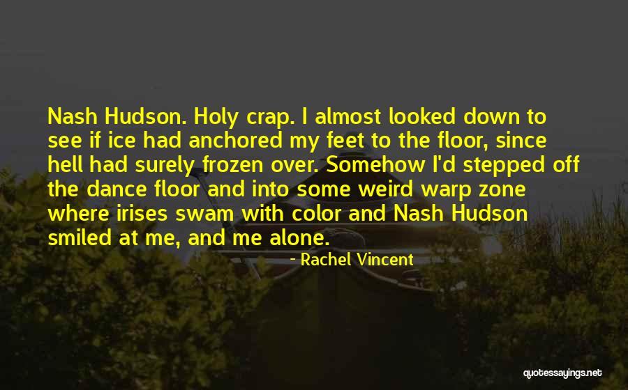 Nash Hudson Quotes By Rachel Vincent Nash Hudson Quotes By Rachel Vincent