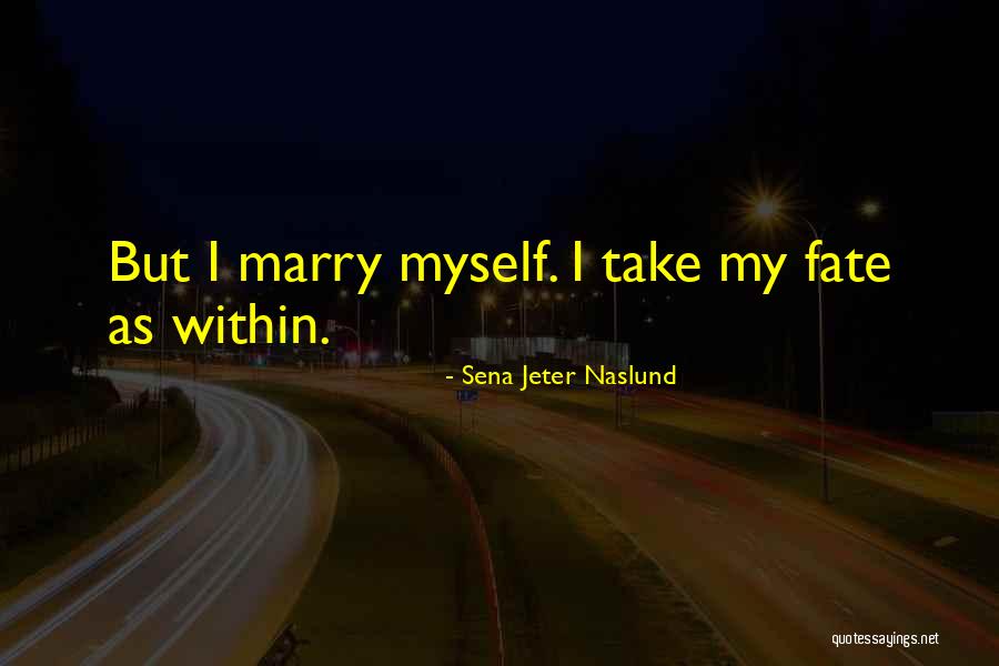 Naslund Quotes By Sena Jeter Naslund Naslund Quotes By Sena Jeter Naslund