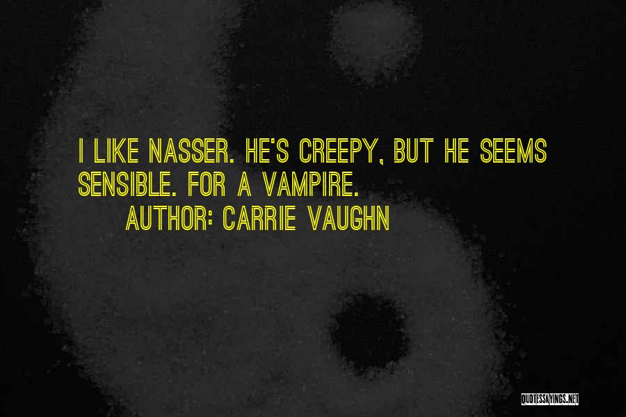 Nasser Quotes By Carrie Vaughn