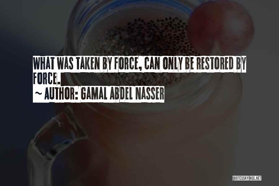 Nasser Quotes By Gamal Abdel Nasser