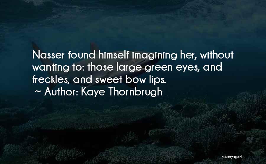 Nasser Quotes By Kaye Thornbrugh