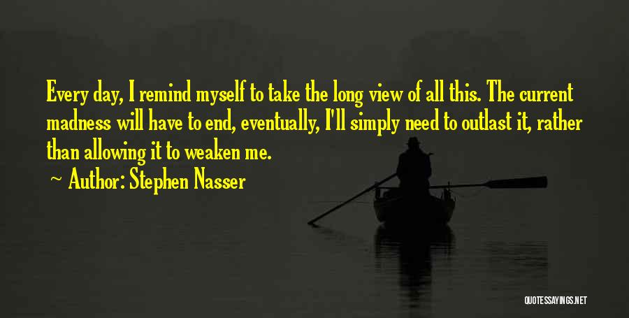 Nasser Quotes By Stephen Nasser