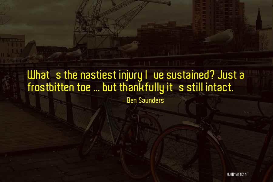 Nastiest Thing Quotes By Ben Saunders Nastiest Thing Quotes By Ben Saunders