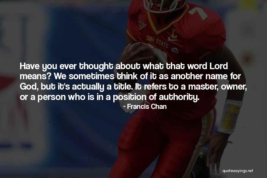 Nastily Means Quotes By Francis Chan Nastily Means Quotes By Francis Chan