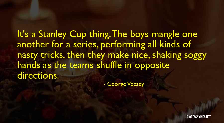 Nasty Boy Quotes By George Vecsey Nasty Boy Quotes By George Vecsey