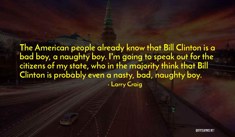 Nasty Boy Quotes By Larry Craig Nasty Boy Quotes By Larry Craig