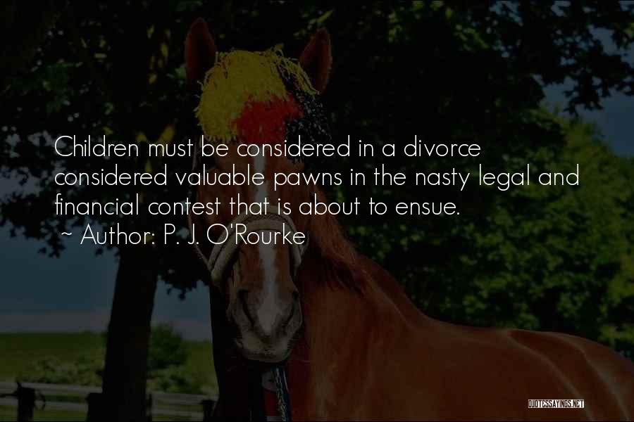 Nasty Divorce Quotes By P. J. O'Rourke