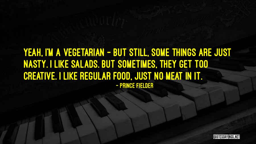 Nasty Food Quotes By Prince Fielder Nasty Food Quotes By Prince Fielder