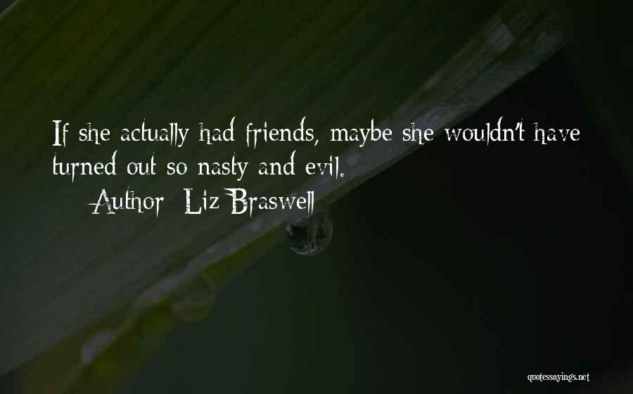 Nasty Friends Quotes By Liz Braswell