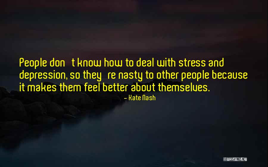 Nasty People Quotes By Kate Nash Nasty People Quotes By Kate Nash