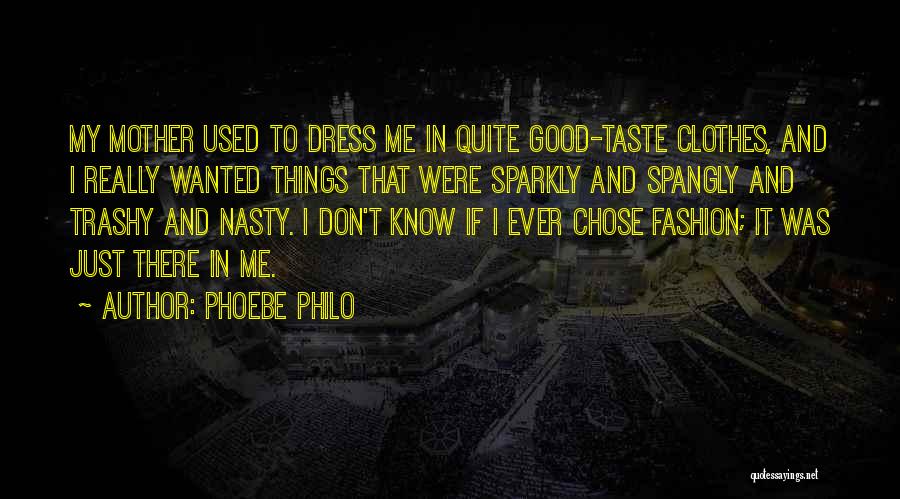 Nasty Quotes By Phoebe Philo