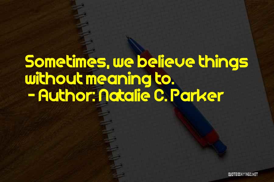 Natalie C. Parker Quotes 912307