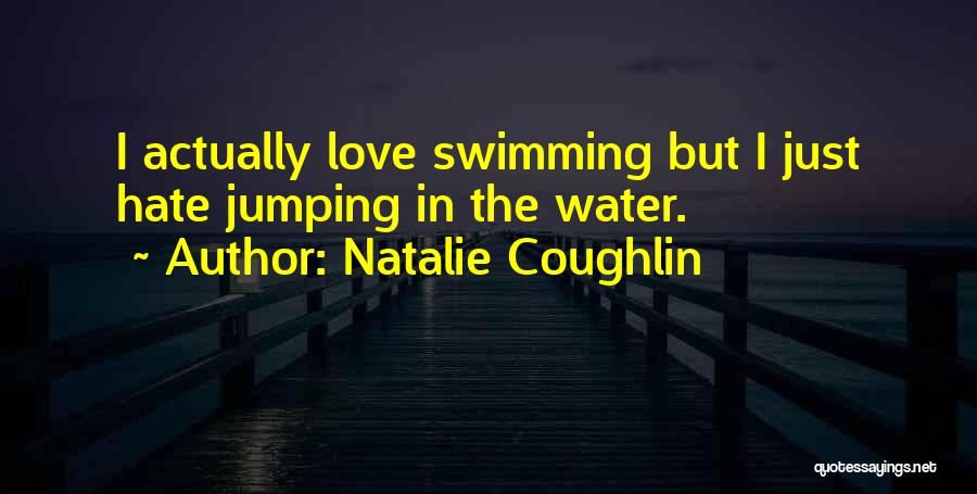 Natalie Coughlin Quotes 2100968