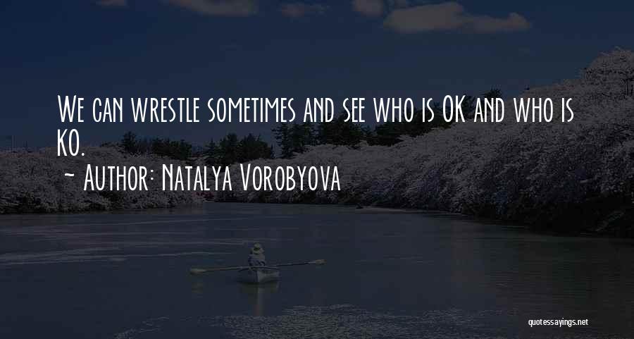 Natalya Vorobyova Quotes 2045873