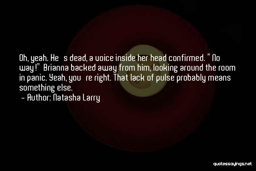 Natasha Larry Quotes 1004557 Natasha Larry Quotes 1004557