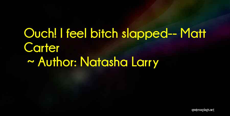 Natasha Larry Quotes 2176702