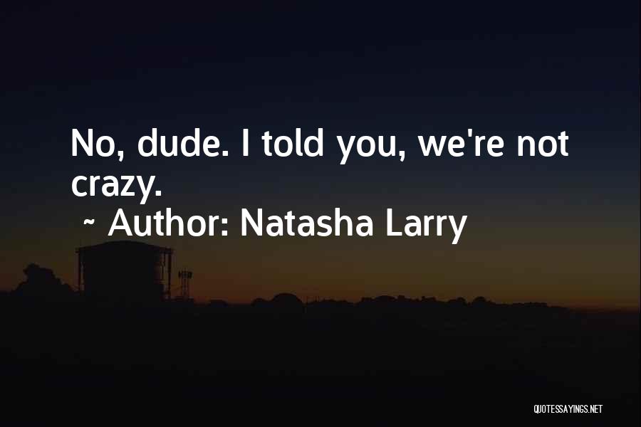 Natasha Larry Quotes 290823