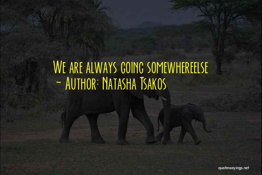 Natasha Tsakos Quotes 897856