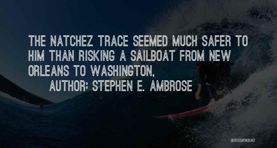 Natchez Quotes By Stephen E. Ambrose