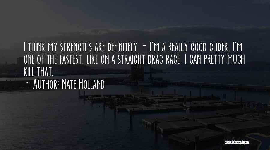 Nate Holland Quotes 1688671