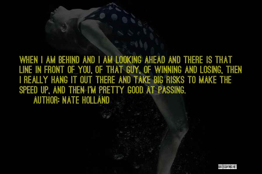 Nate Holland Quotes 367976