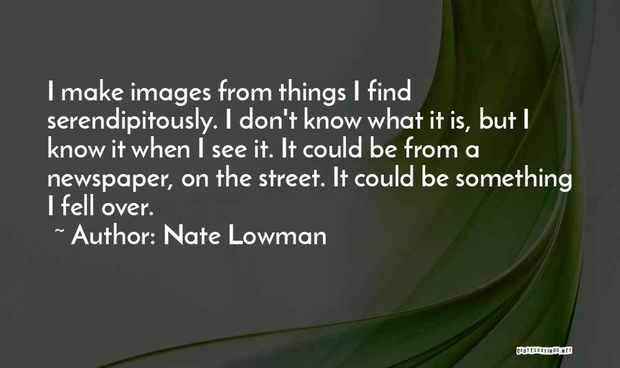Nate Lowman Quotes 1078059