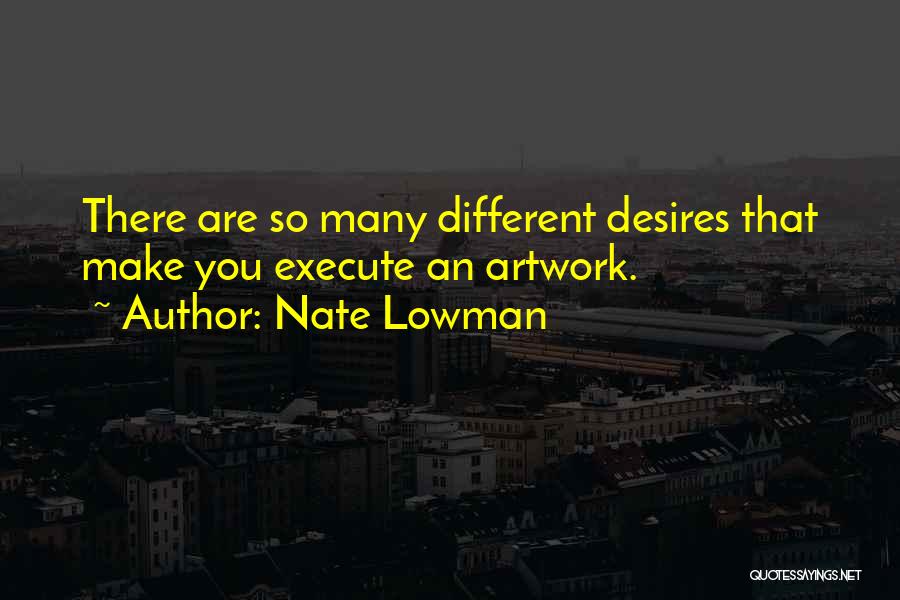 Nate Lowman Quotes 426312