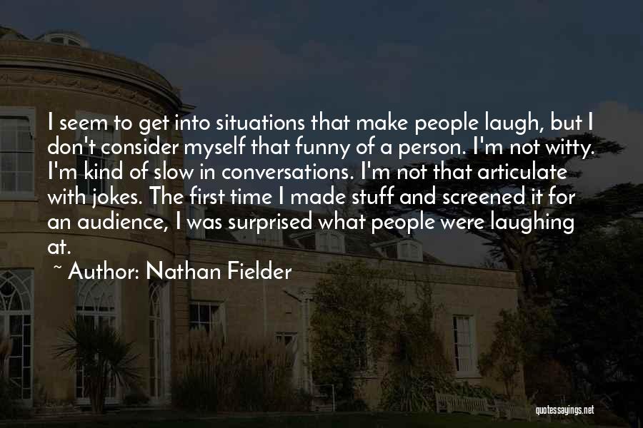 Nathan Fielder Quotes 1126269
