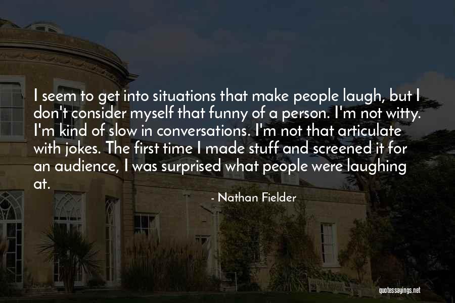 Nathan Fielder Quotes 1126269 Nathan Fielder Quotes 1126269