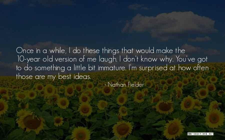 Nathan Fielder Quotes 667291 Nathan Fielder Quotes 667291