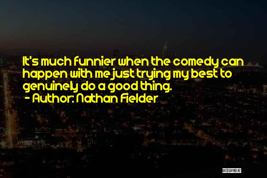 Nathan Fielder Quotes 718702