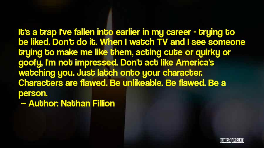 Nathan Fillion Quotes 1966628